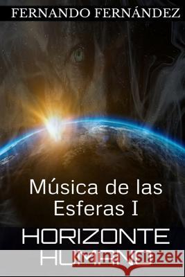 Horizonte Humano: Música de las Esferas I Fernandez, Fernando 9781530874781 Createspace Independent Publishing Platform - książka