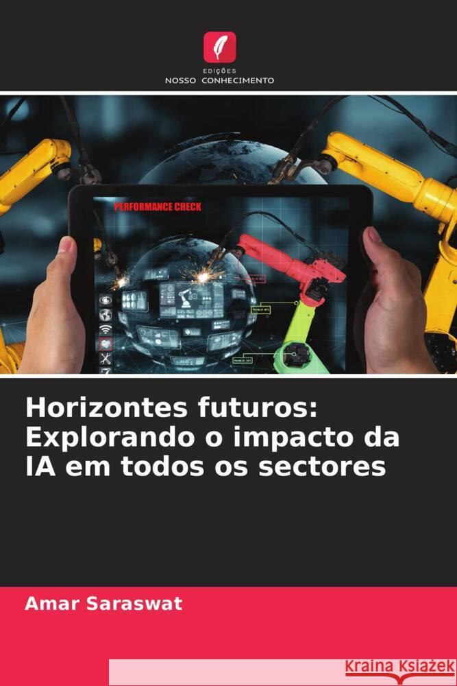 Horizontes futuros: Explorando o impacto da IA em todos os sectores Amar Saraswat 9786207413584 Edicoes Nosso Conhecimento - książka