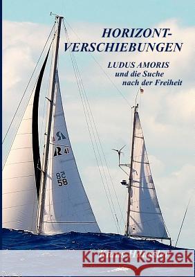 Horizontverschiebungen: Ludus Amoris und die Suche nach der Freiheit Häussler, Klaus 9783844840377 Books on Demand - książka