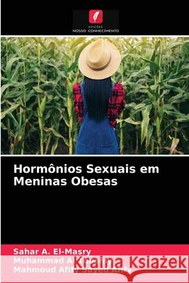 Hormônios Sexuais em Meninas Obesas Sahar A El-Masry, Muhammad Al Tohamy, Mahmoud Afify Sayed Afify 9786202864435 Edicoes Nosso Conhecimento - książka