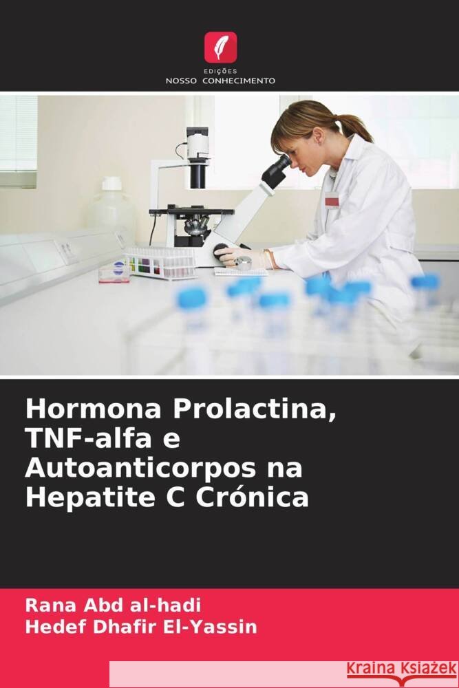 Hormona Prolactina, TNF-alfa e Autoanticorpos na Hepatite C Crónica al-hadi, Rana Abd, El-Yassin, Hedef Dhafir 9786208594275 Edições Nosso Conhecimento - książka