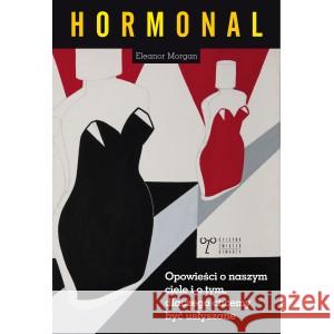 Hormonal MORGAN ELEANOR 9788395940330 OFICYNA ZWIĄZEK OTWARTY - książka