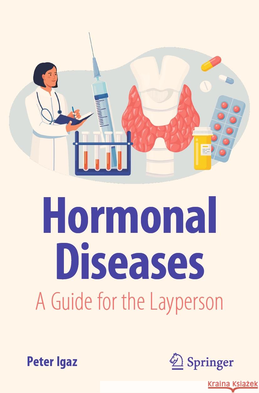 Hormonal Diseases: A Guide for the Layperson Peter Igaz 9783031444937 Springer - książka