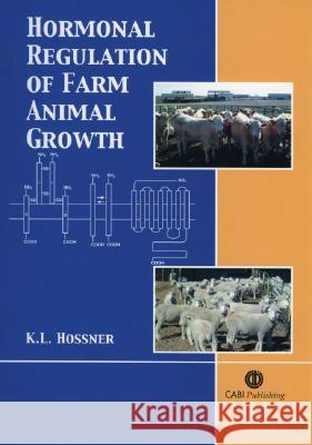 Hormonal Regulation of Farm Animal Growth K. L. (Department Of Animal Sciences, Colorado Stat Hossner 9780851990804 CABI PUBLISHING - książka