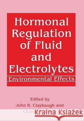 Hormonal Regulation of Fluid and Electrolytes: Environmental Effects Claybaugh, John R. 9781461278788 Springer - książka