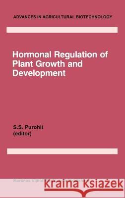 Hormonal Regulation of Plant Growth and Development: Vol 1 S.S. Purohit 9789024731985 Springer - książka