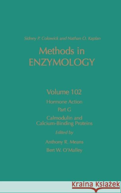 Hormone Action, Part G: Calmodulin and Calcium-Binding Proteins: Volume 102 Kaplan, Nathan P. 9780121820022 Academic Press - książka