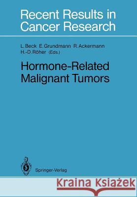 Hormone-Related Malignant Tumors Lutwin Beck Ekkehard Grundmann Rolf Ackermann 9783642838187 Springer - książka