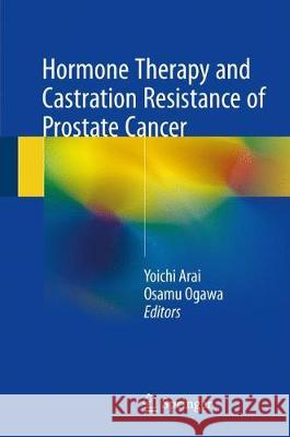 Hormone Therapy and Castration Resistance of Prostate Cancer Yoichi Arai Osamu Ogawa 9789811070129 Springer - książka