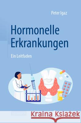 Hormonelle Erkrankungen: Ein Leitfaden Peter Igaz 9783031929557 Springer - książka