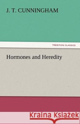 Hormones and Heredity J. T. Cunningham   9783842433939 tredition GmbH - książka