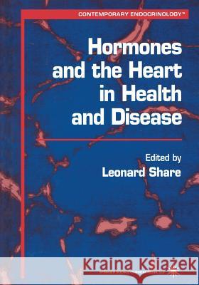 Hormones and the Heart in Health and Disease Leonard Share 9781475754209 Humana Press - książka