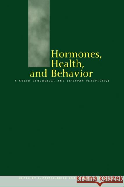 Hormones, Health and Behaviour: A Socio-Ecological and Lifespan Perspective Panter-Brick, Catherine 9780521103756 Cambridge University Press - książka