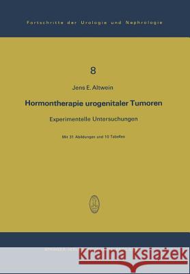 Hormontherapie Urogenitaler Tumoren: Experimentelle Untersuchungen Altwein, J. 9783798504523 Not Avail - książka