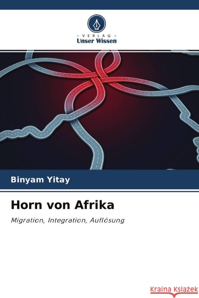 Horn von Afrika Yitay, Binyam 9786204338262 Verlag Unser Wissen - książka