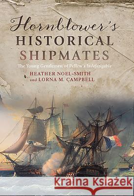 Hornblower's Historical Shipmates: The Young Gentlemen of Pellew's Indefatigable Heather Noel-Smith Lorna M. Campbell 9781783270996 Boydell Press - książka