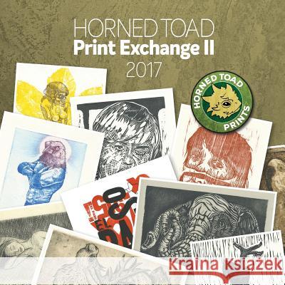 Horned Toad Print Exchange II 2017 Horned Toad Prin 9781548963613 Createspace Independent Publishing Platform - książka