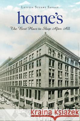 Horne's: The Best Place to Shop After All Letitia Stuart Savage 9781467138352 History Press - książka