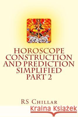 Horoscope construction and prediction simplified: A complete practical tool for software developers and astrologers Part 2 Chillar M. D., Mitra Basu 9781515104773 Createspace - książka