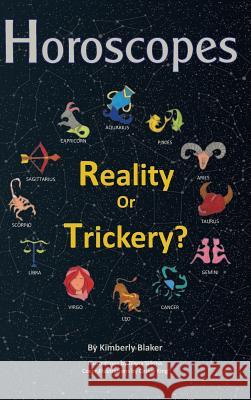 Horoscopes: Reality or Trickery? Kimberly Blaker 9780972549660 Green Grove Press - książka