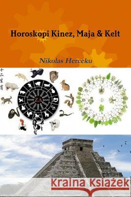 Horoskopi Kinez, Maja & Kelt Nikolas Herceku 9781365016561 Lulu.com - książka