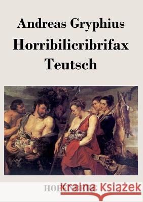 Horribilicribrifax Teutsch Andreas Gryphius   9783843020251 Hofenberg - książka