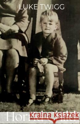 Horrid Child Luke Twigg 9781918038705 Luke Twigg - książka