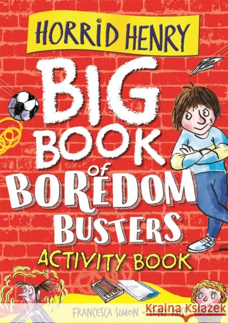 Horrid Henry: Big Book of Boredom Busters: Activity Book Francesca Simon 9781510108844 Hachette Children's Group - książka