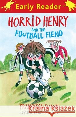 Horrid Henry Early Reader: Horrid Henry and the Football Fiend: Book 6 Francesca Simon 9781444000023 Hachette Children's Group - książka