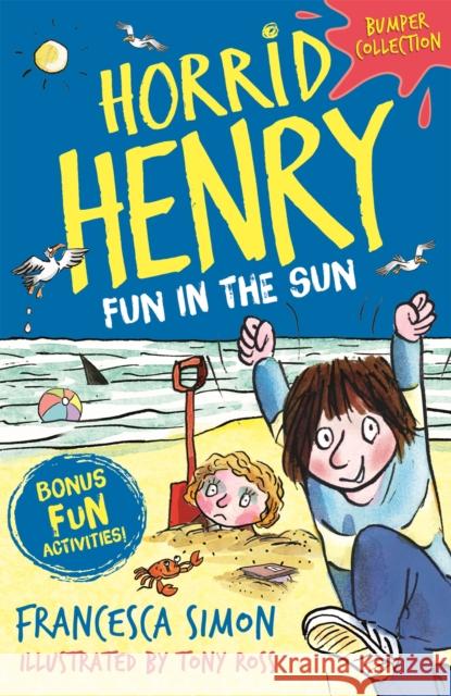 Horrid Henry: Fun in the Sun Francesca Simon Tony Ross  9781510106185 Hachette Children's Group - książka