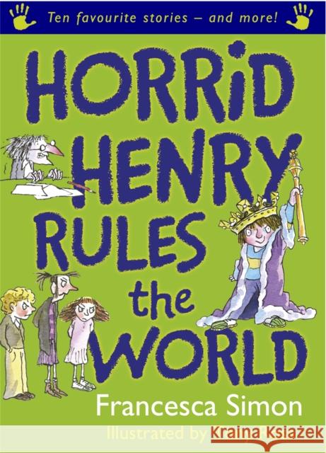 Horrid Henry Rules the World: Ten Favourite Stories - and more! Francesca Simon 9781842556122 Hachette Children's Group - książka