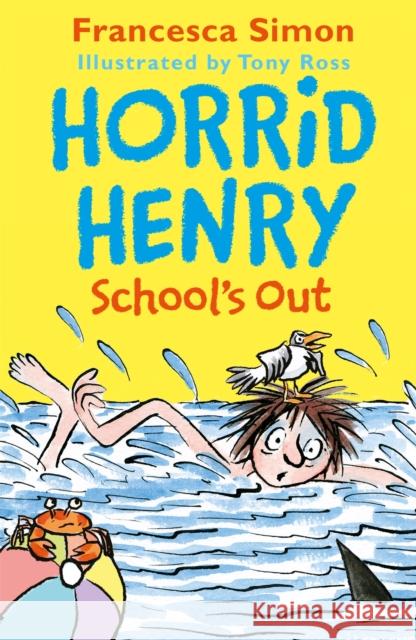 Horrid Henry School's Out Francesca Simon Tony Ross  9781510105164 Hachette Children's Group - książka