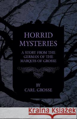 Horrid Mysteries - A Story from the German of the Marquis of Grosse Carl Grosse Peter Will 9781528714433 Read & Co. Books - książka