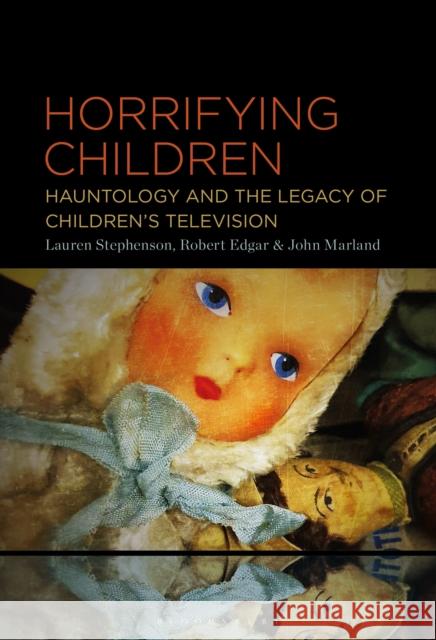 Horrifying Children: Hauntology and the Legacy of Children’s Television  9781501390531 Bloomsbury Academic - książka