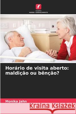 Horário de visita aberto: maldição ou bênção? Jahn, Monika 9786202337519 Edições Nosso Conhecimento - książka