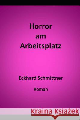 Horror Am Arbeitsplatz Bettina Bauch Eckhard Schmittner 9781973104384 Independently Published - książka