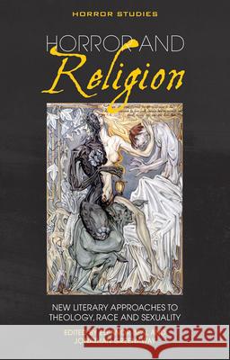 Horror and Religion: New Literary Approaches to Theology, Race and Sexuality Eleanor Beal Jonathan Greenaway Eleanor Beal 9781786834409 University of Wales Press - książka
