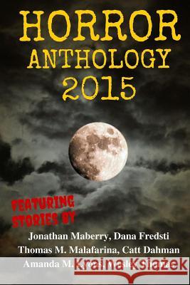 Horror Anthology 2015 Jonathan Maberry Dana Fredsti Thomas M. Malafarina 9781518757730 Createspace - książka