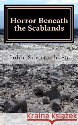 Horror Beneath the Scablands John R. Soennichsen 9781987486780 Createspace Independent Publishing Platform - książka