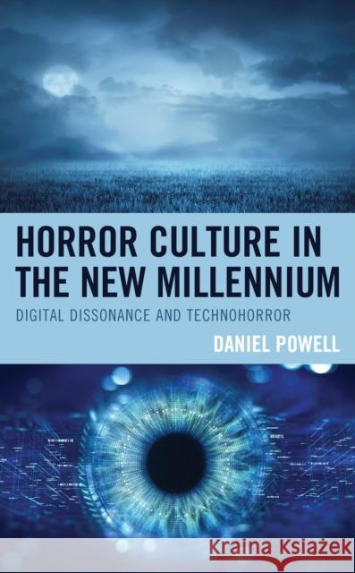 Horror Culture in the New Millennium: Digital Dissonance and Technohorror Daniel W. Powell 9781498587440 Lexington Books - książka