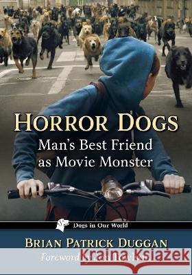 Horror Dogs: Man\'s Best Friend as Movie Monster Brian Patrick Duggan 9781476685878 McFarland & Company - książka