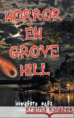 Horror En Grove Hill Humberto Paez 9781463365929 Palibrio - książka