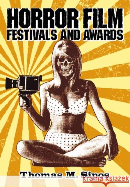 Horror Film Festivals and Awards Thomas M. Sipos 9780786465729 McFarland & Company - książka