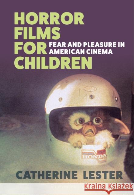 Horror Films for Children: Fear and Pleasure in American Cinema Lester, Catherine 9781350265127 Bloomsbury Publishing PLC - książka