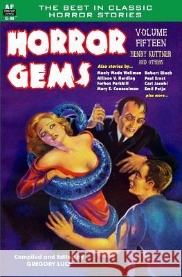 Horror Gems, Volume Fifteen, Henry Kuttner and Others Robert Bloch Henry Kuttner 9781727485547 Createspace Independent Publishing Platform - książka