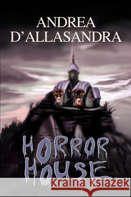 Horror House Andrea D'Allasandra 9780595273751 Writers Club Press - książka