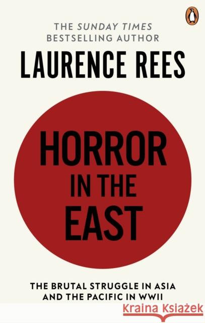 Horror In The East Laurence Rees 9781849901673 BBC BOOKS - książka