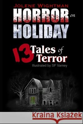 Horror on Holiday: 13 Tales of Terror Ellen Parry Lewis Sf Varney Jolene Wightman 9781733511827 Metal Lunchbox Publishing - książka