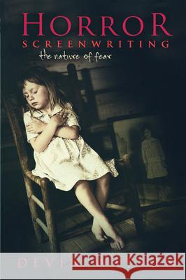 Horror Screenwriting: The Nature of Fear Devin Watson 9781932907605 Michael Wiese Productions - książka