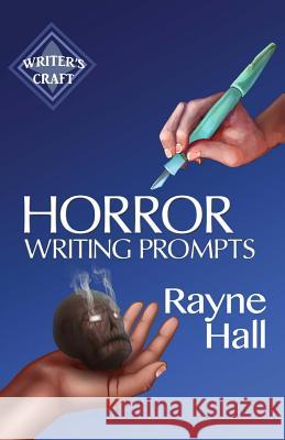 Horror Writing Prompts: 77 Powerful Ideas To Inspire Your Fiction Hall, Rayne 9781545482698 Createspace Independent Publishing Platform - książka